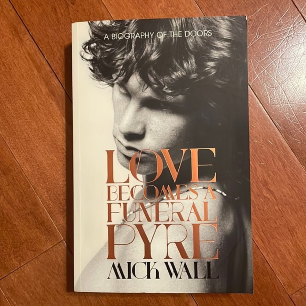 The Doors Jim Morrison Biography Love Becomes A Funeral Fyre Mick Wall Book New